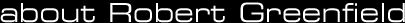 About Robert Greenfield About Robert Greenfield